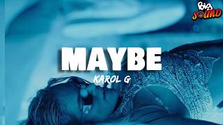 KAROL G - Maybe (Letra)