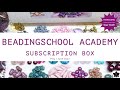 BeadingSchool Academy Subscription Unboxing | May-June 2022