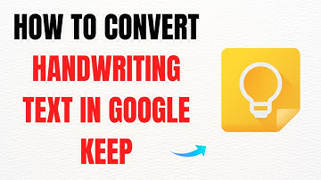 How to Convert Handwriting Text in Google Keep – Full Guide