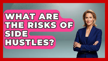 What Are The Risks Of Side Hustles? - Learn About Economics