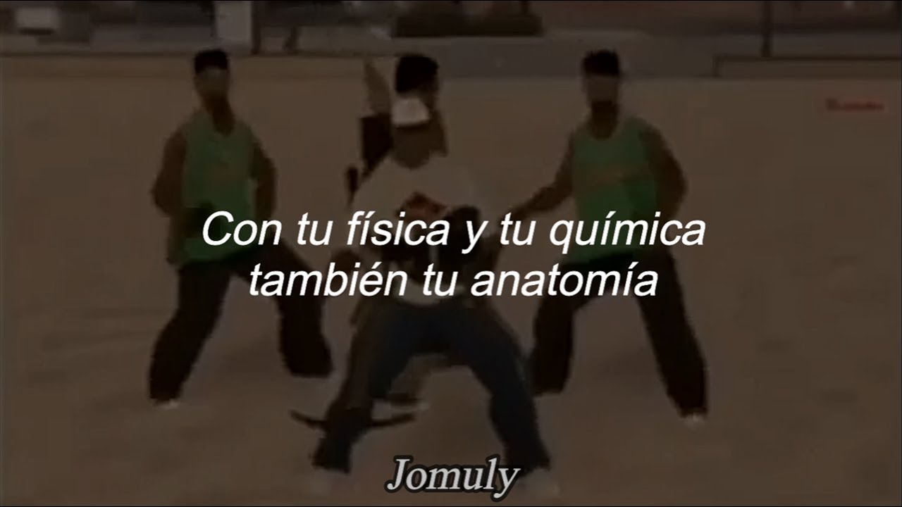 con tu física y tu química también tu anatomía - YouTube