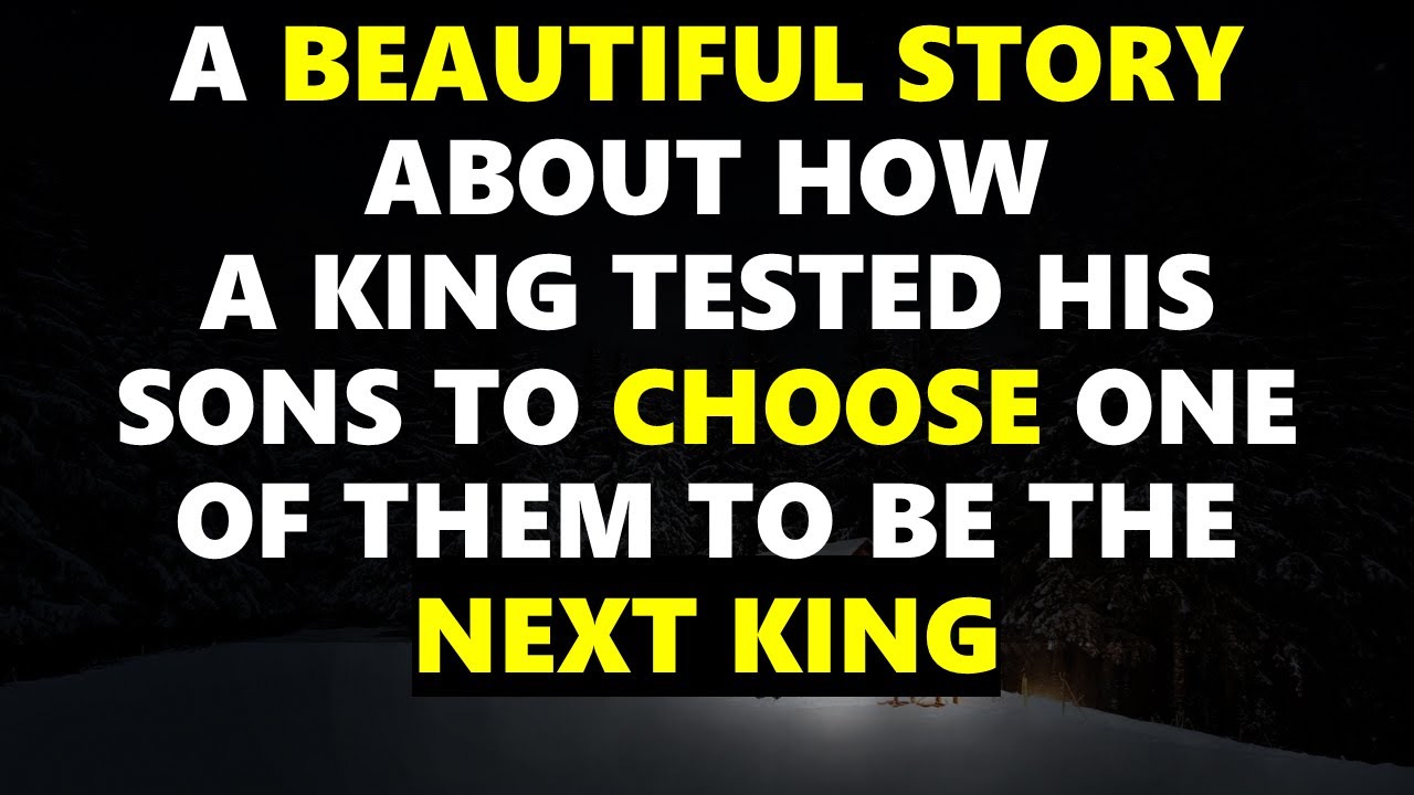 Inspiring Short Stories with Moral Lessons THE KING AND HIS THREE