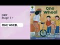 [ORT] Stage 1+ One Wheel  Read Aloud