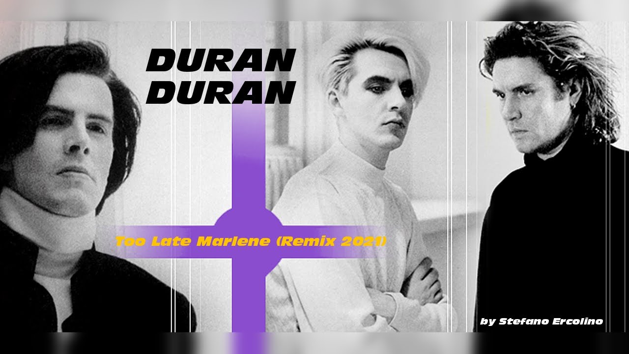 DURAN DURAN - TOO LATE MARLENE (Deep House Remix)