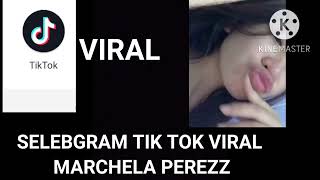 SELEBGRAM VIRAL TIK TOK MARCHELAA PEREZ