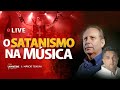 O SATANISMO NA MÚSICA - Live Impactante - Lamartine Posella & @Marcio Teixeira