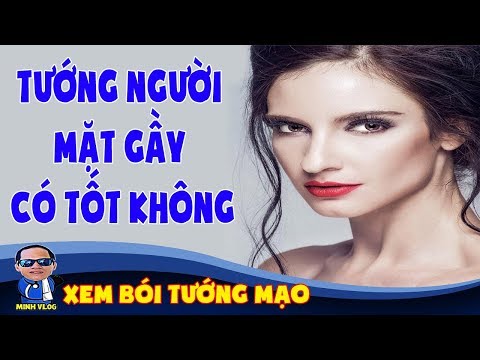 Tướng người mặt gầy có tốt không ? | Xem bói tướng mạo