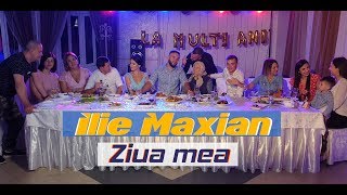 Ilie Maxian - Ziua Mea | Video Oficial 2019