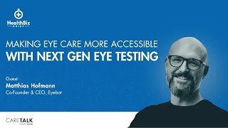 Making Eye Care More Accessible With Next Gen Eye Testing w/Eyebot CEO, Matthias Hofmann by CareTalk: Healthcare. Unfiltered. Podcast 52 views 1 month ago 6 minutes, 49 seconds