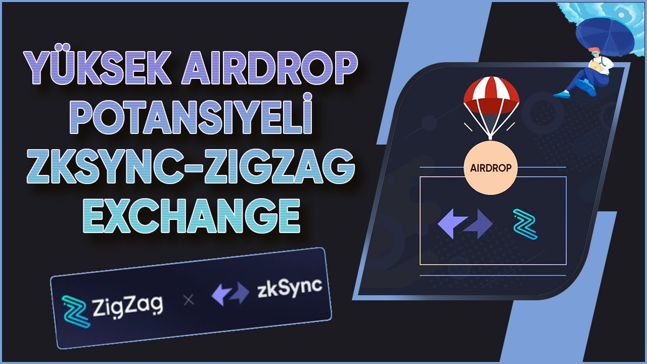 Yüksek Airdrop Potansiyelli Zksync ve ZigZag Exchange İşlemleri