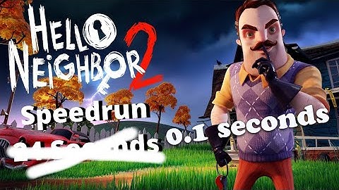 Hello Neighbor 2 SpeedRun 0.1 seconds ( WORLD RECORD)