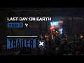 Last Day on Earth – Season 15 Trailer