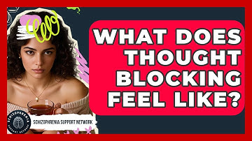What Does Thought Blocking Feel Like? - Schizophrenia Support Network