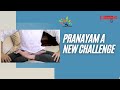 Pranayam a new challenge
