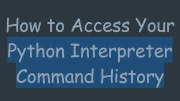 How to Access Your Python Interpreter Command History