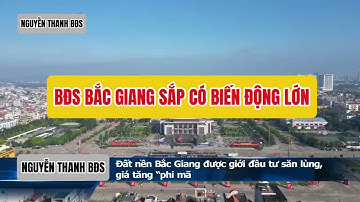 BĐS BẮC GIANG SẮP CÓ BIẾN ĐỘNG LỚN! #nguyenthanhbds #datnenvendo #datnenbacgiang #datnenbacninh