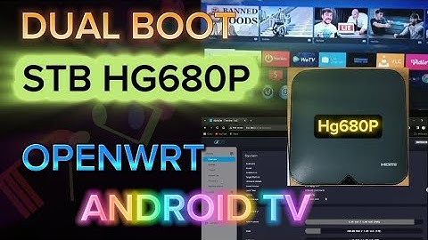 INSTAL OPENWRT DI STB HG680P | DUAL BOOT | ANDROID TV | OPENWRT