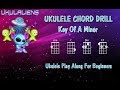 Ukulele Chord Drill Practice - A Minor - Ukulele Play Along