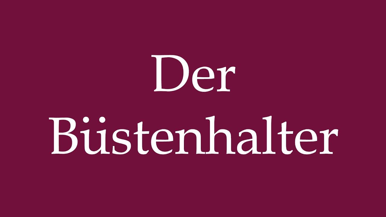 how-to-pronounce-der-b-stenhalter-the-bra-correctly-in-german
