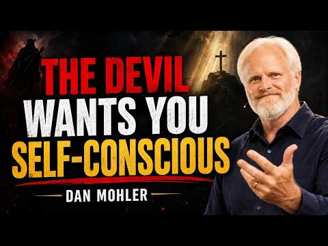 ✝️ THE DEVIL WANTS YOU SELF-CONSCIOUS- Dan Mohler