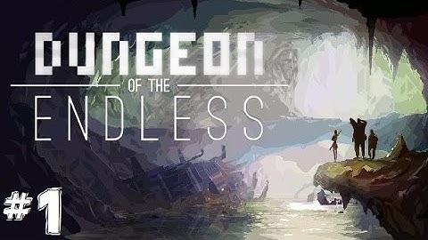 Dungeon of the Endless Pt.1 - CRASH LANDED