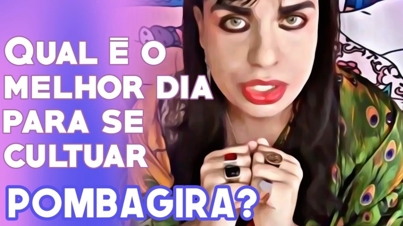 Qual é o melhor dia para cultuar as Pombagiras?