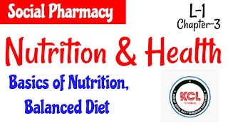 Nutrition & Health L-1 Chapter-3 Basics of Nutrition Balanced Diet Social Pharmacy 1st year D.Pharm