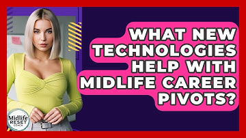 What New Technologies Help With Midlife Career Pivots? - Midlife Reset Coach