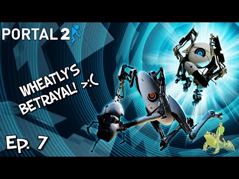 Portal 2 Ep. 7 - Wheatly's Betrayal!