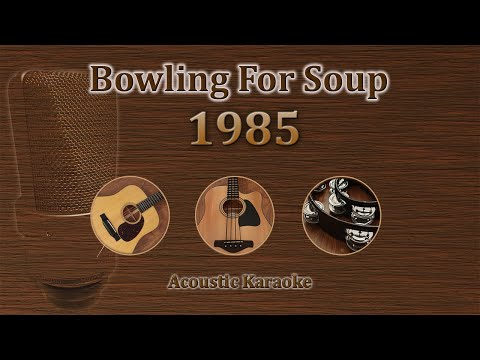 1985 - Bowling For Soup (Acoustic Karaoke)