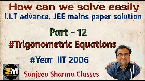 IIT (PART 12)IIT Advance &JEE Mains question paper solutions , Trigonometry year 2006
