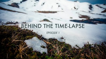 BEHIND THE TIME-LAPSE: Episode 1