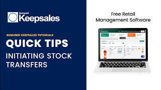Sumundi Keepsales Tutorials - P4: How To Initiate Stock Transfers On Keepsales