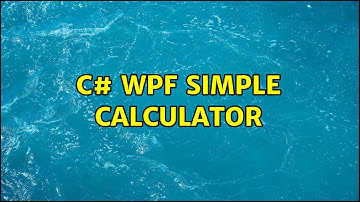 C# WPF Simple Calculator (4 Solutions!!)