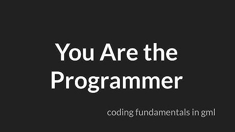 You are the Programmer [GameMaker Studio 2]