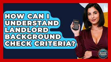How Can I Understand Landlord Background Check Criteria? - Second Chance Journey