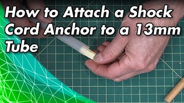 How to Attach a Shock Cord Anchor to a 13mm Tube