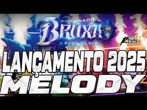 BRUXÃO A MAGIA DO SOM MELODY 2025 LANÇAMENTO NOVIDADE DO ANO 