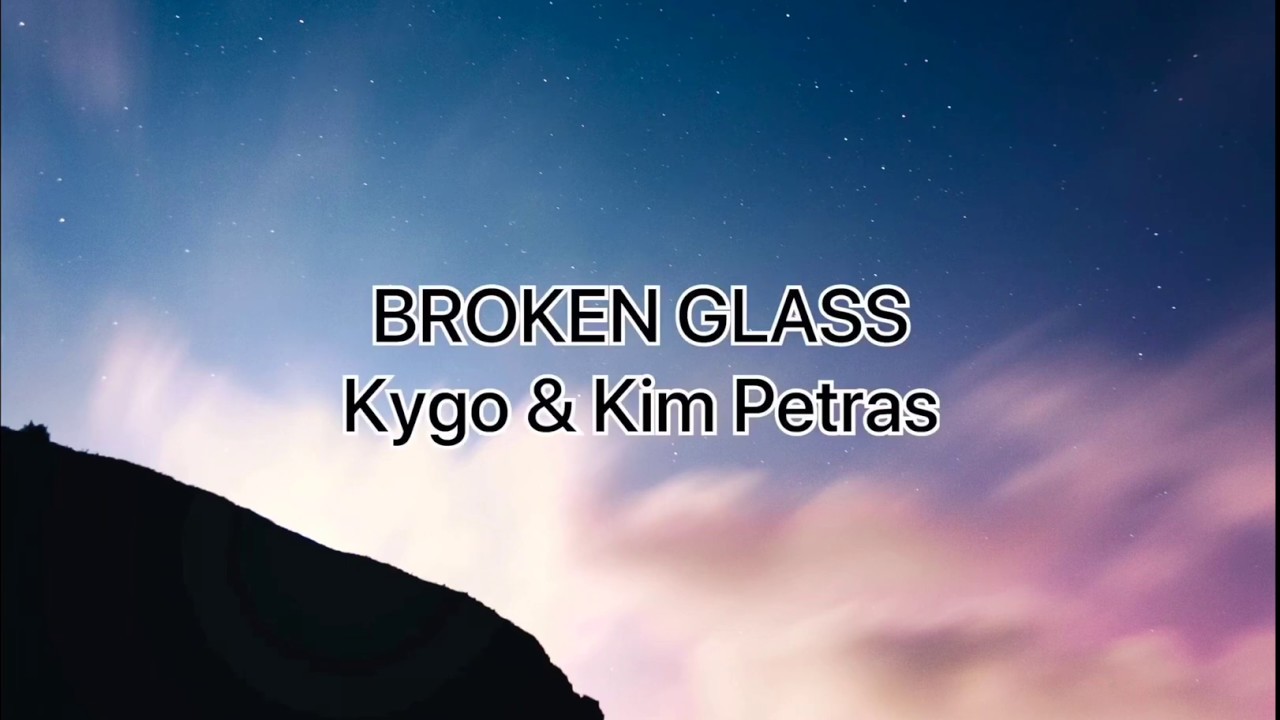 Kygo, Kim Petras Broken Glass (Lyrics) YouTube
