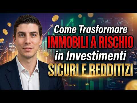 Video Come Trasformare Immobili a Rischio in Investimenti Sicuri e Redditizi