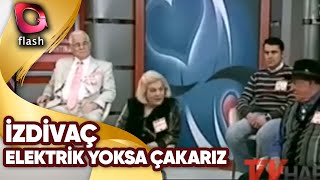 Dest-I İzdivaç Elektrik Yoksa Çakarız Canım