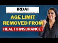 Irdai removes age limit on health insurance  true or false   big update  gurleen kaur tikku