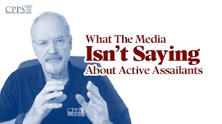 What the Media Isn't Saying About Recent Active Assailant Events