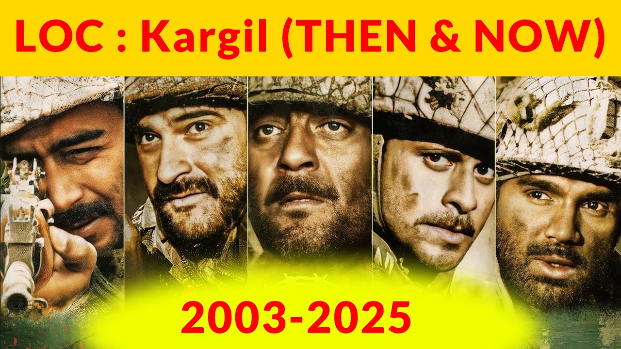 LOC : Kargil Movie Cast Then - Now | 2003 - 2025 | Then Now Explore ...