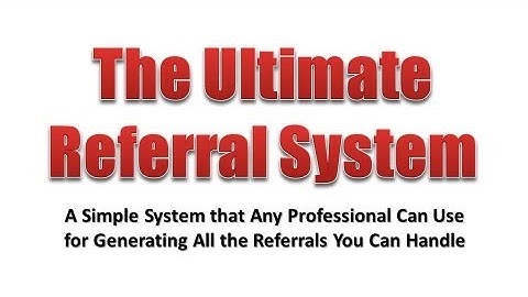 The Ultimate Referral System