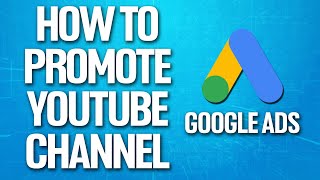 How To Promote Youtube Channel On Google Ads Tutorial screenshot 3
