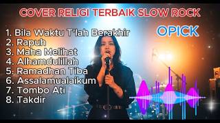 Cover Lagu Religi Opick Terbaik 🎸 Cover Slow Rock Paling Menyentuh | Full Album 2026