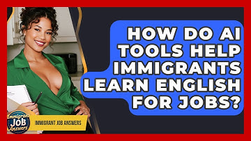 How Do AI Tools Help Immigrants Learn English For Jobs? - Immigrant Job Answers