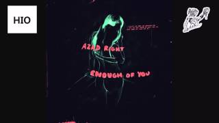 Azad Right - Enough Of You (Prod. By Sango, Atu & Dpat)