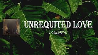 Thundercat - Unrequited Love (Lyrics)